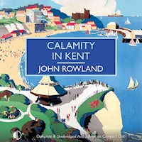 Calamity in Kent - John Rowland - Hörbuch