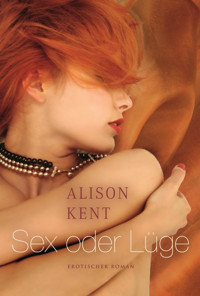 Sex oder Lüge - Alison  Kent - E-Book