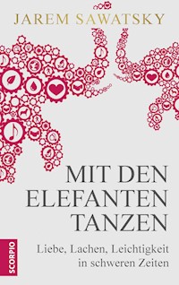 Mit den Elefanten tanzen - Jarem Sawatsky - E-Book