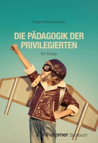 Die Pädagogik der Privilegierten - Roland Reichenbach - E-Book