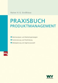 Praxisbuch Produktmanagement - Rainer H. G. Großklaus - E-Book