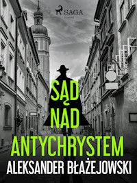 Sąd nad Antychrystem - Aleksander Błażejowski - E-Book