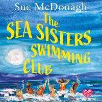 The Sea Sisters Swimming Club - Sue McDonagh - Hörbuch