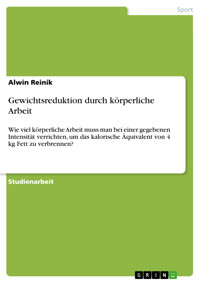 Gewichtsreduktion durch körperliche Arbeit - Alwin Reinik - E-Book