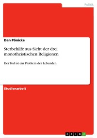 Sterbehilfe aus Sicht der drei monotheistischen Religionen - Dan  Pönicke - E-Book