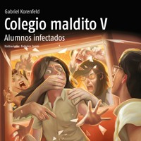Colegio Maldito V. Alumnos infectados - Gabriel Korenfeld - Hörbuch