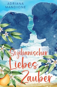 Sizilianischer Liebeszauber - Adriana Mandione - E-Book
