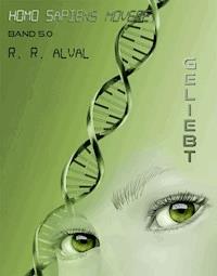 Homo sapiens movere ~ geliebt - R. R. Alval - E-Book