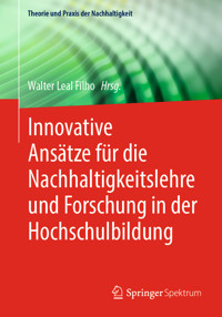 Innovative Ansätze für die Nachhaltigkeitslehre und Forschung in der Hochschulbildung -  - E-Book