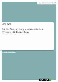 Ist die Auferstehung ein historisches Ereignis - W. Pannenberg -  - E-Book