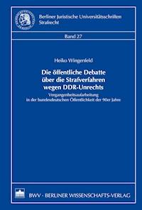 Die öffentliche Debatte über die Strafverfahren wegen DDR-Unrechts - Heiko Wingenfeld - E-Book
