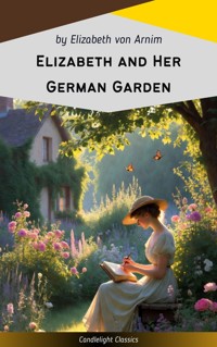 Elizabeth and Her German Garden - Elizabeth von Arnim - E-Book
