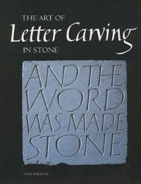 Art of Letter Carving in Stone - Tom Perkins - E-Book