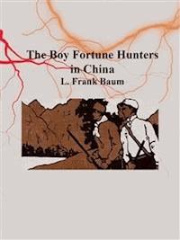 The Boy Fortune Hunters in China - L. Frank Baum - E-Book