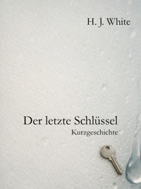 Der letzte Schlüssel - H.J. White - E-Book