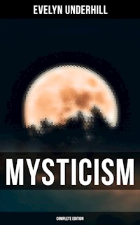MYSTICISM (Complete Edition) - Evelyn Underhill - E-Book