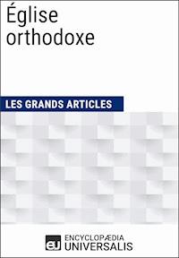 Église orthodoxe - Encyclopaedia Universalis - E-Book