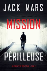 Mission Périlleuse (Un Thriller de Troy Stark — Tome 2) - Jack Mars - E-Book