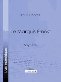 Le Marquis Ernest - Ligaran - E-Book