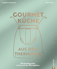 Gourmetküche aus dem Thermomix - Susann Kreihe - E-Book