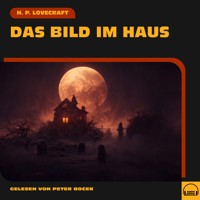 Das Bild im Haus - H. P. Lovecraft - Hörbuch