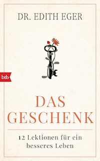 Das Geschenk - Edith Eva Eger - E-Book