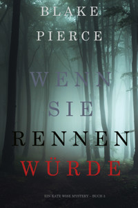 Wenn Sie Rennen Würde (Ein Kate Wise Mystery – Buch 3) - Blake Pierce - E-Book + Hörbuch