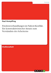 Friedensverhandlungen im Nahost-Konflikt. Ein konstruktivistischer Ansatz zum Verständnis des Scheiterns - Paul Hempfling - E-Book
