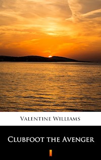 Clubfoot the Avenger - Valentine Williams - E-Book