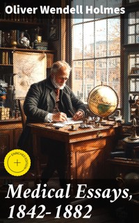 Medical Essays, 1842-1882 - Oliver Wendell Holmes - E-Book