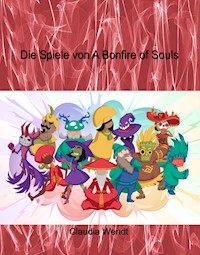 Die Spiele von A Bonfire of Souls - Claudia Wendt - E-Book