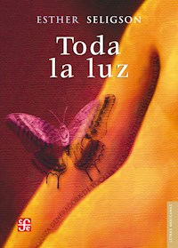 Toda la luz - Esther Seligson - E-Book
