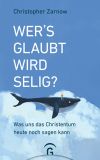 Wer's glaubt, wird selig? - Christopher Zarnow - E-Book