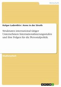 Strukturen international tätiger Unternehmen: Internationalisierungsstufen und ihre Folgen für die Personalpolitik - Holger Ladenthin - E-Book