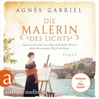 Die Malerin des Lichts - Manet sucht in ihr seine Muse, doch Berthe Morisot findet ihren eigenen Weg in der Kunst - Außergewöhnliche Frauen zwischen Aufbruch und Liebe, Band 15 (Ungekürzt) - Agnès Gabriel - Hörbuch