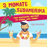 3 Monate Südamerika - Gigi Ancelotti - Hörbuch
