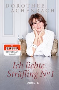 Ich liebte Sträfling N° 1 - Dorothee Achenbach - E-Book