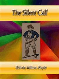 The Silent Call  - Edwin Milton Royle - E-Book