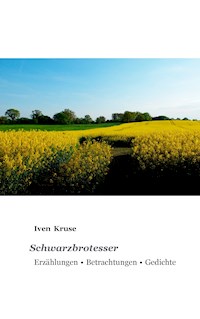Schwarzbrotesser - Iven Kruse - E-Book