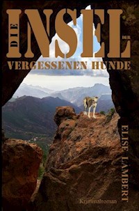 Die Insel der vergessenen Hunde - Elise Lambert - E-Book