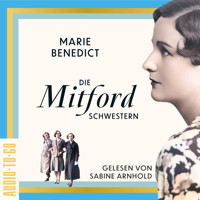 Die Mitford-Schwestern - Starke Frauen im Schatten der Weltgeschichte, Band 6 (ungekürzt) - Marie Benedict - Hörbuch