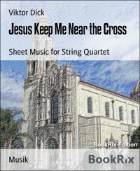 Jesus Keep Me Near the Cross - Viktor Dick - E-Book