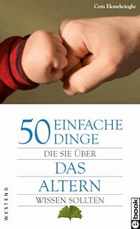 50 einfache Dinge, die Sie über das Altern wissen sollten - Cem Ekmekcioglu - E-Book