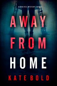 Away From Home (A Nina Veil FBI Suspense Thriller—Book 4) - Kate Bold - E-Book