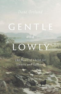Gentle and Lowly - Dane Ortlund - E-Book