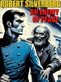 An Enemy of Peace - Robert Silverberg - E-Book