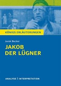 Jakob der Lügner von Jurek Becker. Textanalyse und Interpretation mit ausführlicher Inhaltsangabe und Abituraufgaben mit Lösungen. - Jurek Becker - E-Book