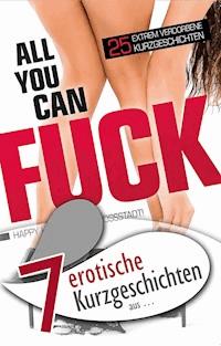 7 erotische Kurzgeschichten aus: "All you can fuck" - Seymour C. Tempest - E-Book