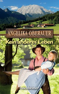 Kein anderes Leben - Angelika Oberauer - E-Book