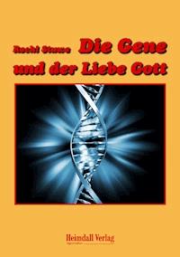 Die Gene und der Liebe Gott - Rechi Stuwe - E-Book